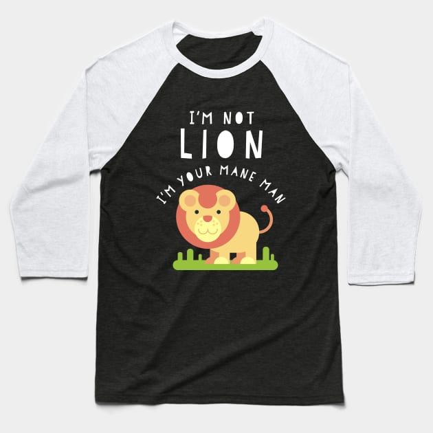 I'm Not Lion - I'm Your Mane Man Funny Boy Kid Son Baseball T-Shirt by HuntTreasures